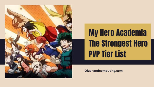 My Hero Academia The Strongest Hero PVP Tier List (2023)