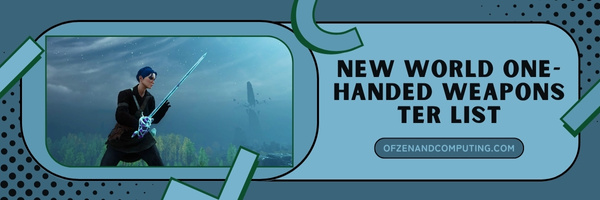 New World One-Handed Weapons Ter List (2023)