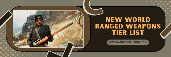 New World Ranged Weapons Tier List (2023)