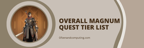 Overall Magnum Quest Tier List (2023)