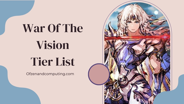 War Of The Vision Tier List (2023)