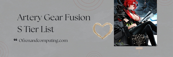 Artery Gear Fusion S Tier List (2023)