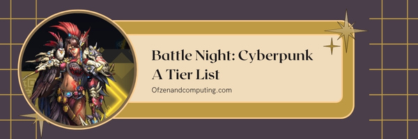Battle Night: Cyberpunk A Tier List (2025)