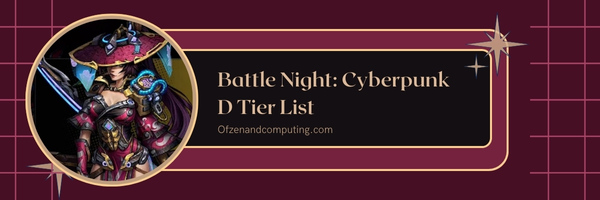 Battle Night: Cyberpunk D Tier List (2025)