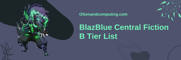 BlazBlue Central Fiction B Tier List (2023)
