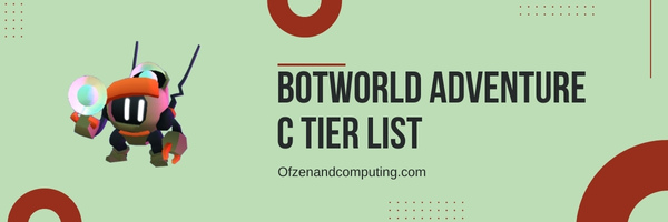 Botworld Adventure C Tier List (2025)