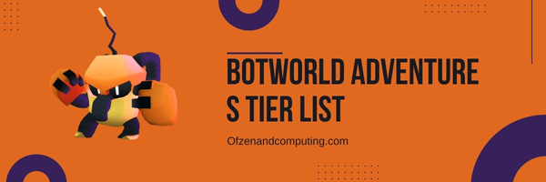 Botworld Adventure S Tier List (2023)