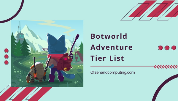 Botworld Adventure Tier List (April 2023) Best Bots Ranked