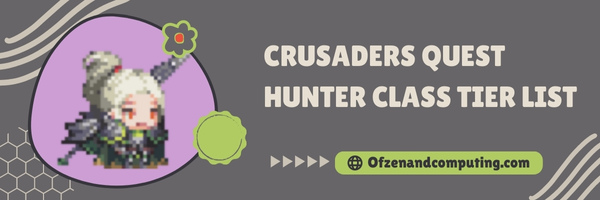 Crusaders Quest Hunter Class Tier List (2023)