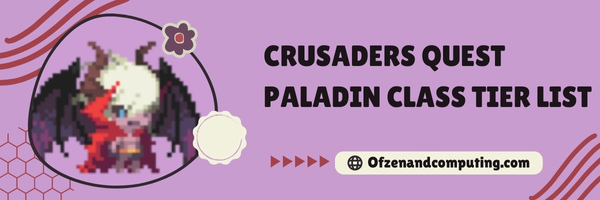 Crusaders Quest Paladin Class Tier List (2023)