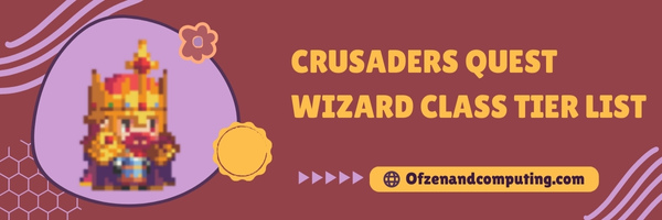 Crusaders Quest Wizard Class Tier List (2023)