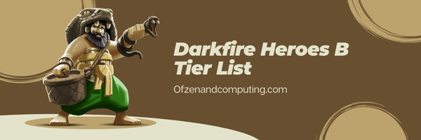 Darkfire Heroes B-niveaulijst (2024)