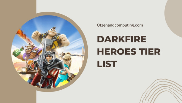 Darkfire Heroes Seviye Listesi ([nmf] [cy]) Dereceli En İyi Kahramanlar