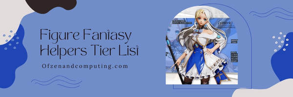 Figure Fantasy Helpers Tier List (2025)
