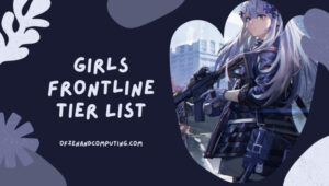 Girls Frontline Tier List ([nmf] [cy]) Best T-Dolls Ranked