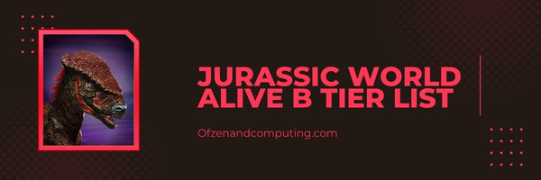 Jurassic World Alive B Tier List (2025)