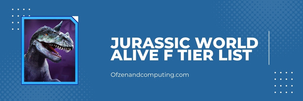 Jurassic World Alive F Tier List (2023)