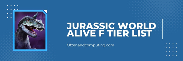 Jurassic World Alive F Tier List (2025)