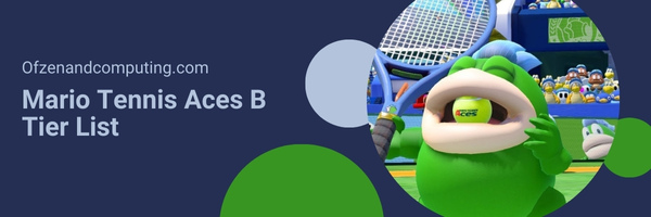 Mario Tennis Aces B Tier List (2025)
