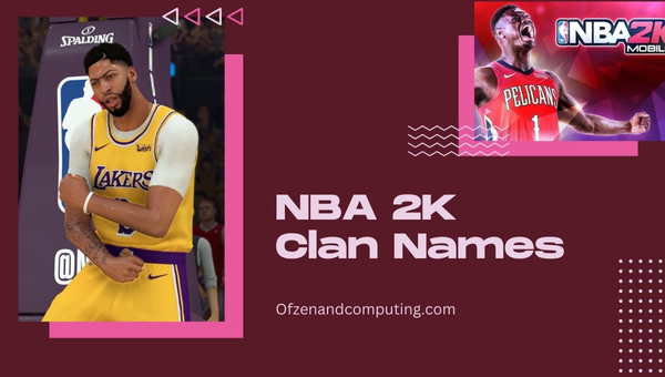 Good NBA 2K Clan Names ([cy]) Cool, Sweaty, Funny