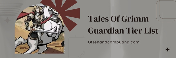 Tales Of Grimm Guardian Tier List (2023)