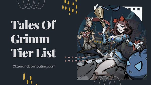 Tales of Grimm Tier List (April 2023) Best Heroes Ranked