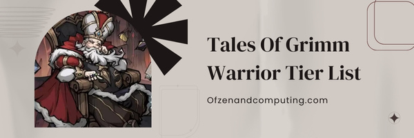 Tales Of Grimm Warrior Tier List (2023)