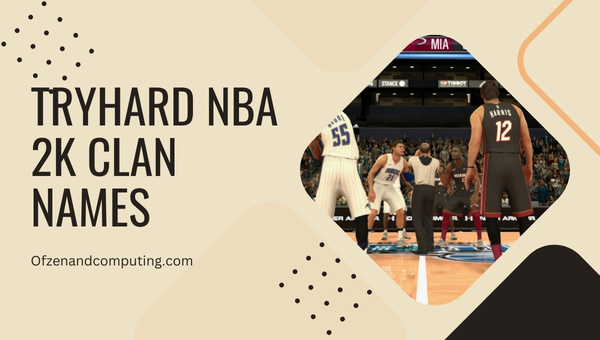 Tryhard NBA 2K Clan Names (2023)