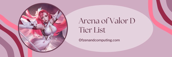 Arena of Valor D Tier List (2023)