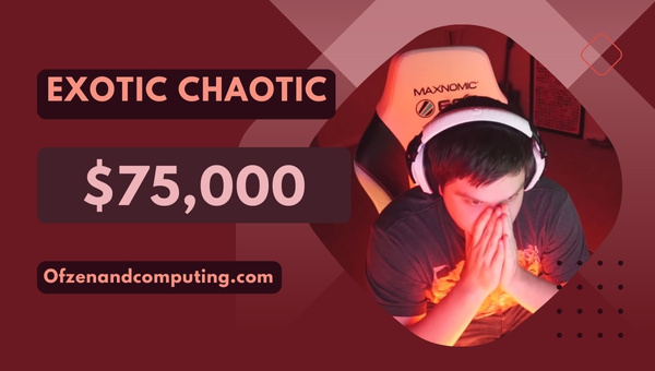 Exotic Chaotic – $75,000
