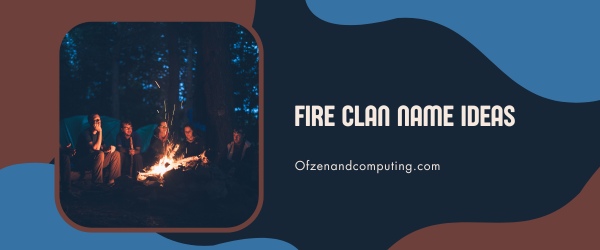 Fire Clan Name Ideas