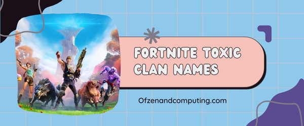 Fortnite Toxic Clan Names Ideas (2025)