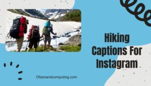 Hiking Captions For Instagram ([cy]) Explore the Wild