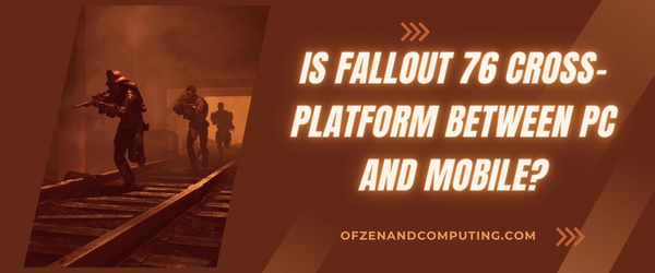 Is Fallout 76 Cross-Platform Between PC And Mobile?