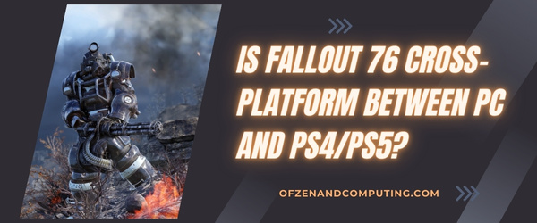 Is Fallout 76 Cross-Platform Between PC And PS4/PS5?
