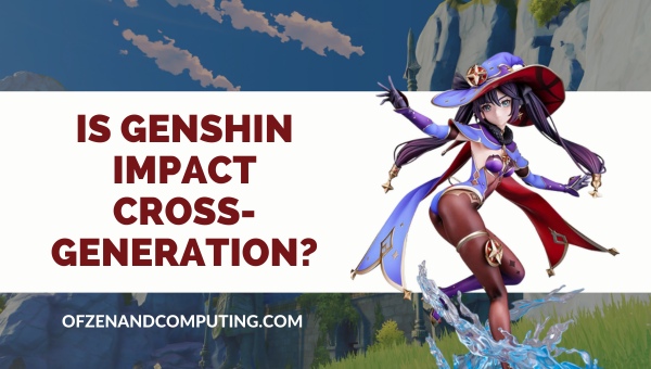 Is Genshin Impact Cross-Generation in 2023?