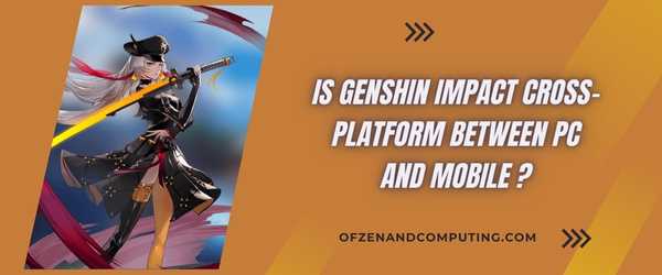 Is Genshin Impact Cross-Platform Between PC And Mobile?
