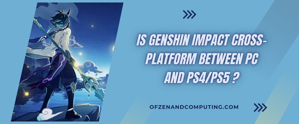 Is Genshin Impact Cross-Platform Between PC And PS4/PS5?