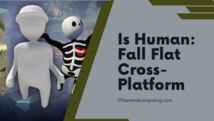 Is Human Fall Flat Finally Cross-Platform in [cy]? [The Truth]