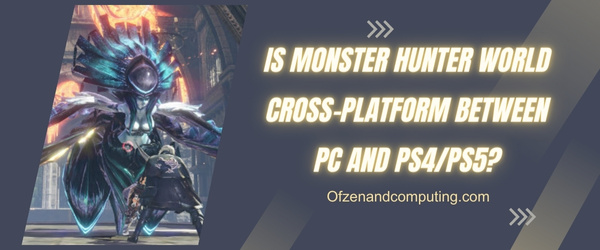 Is Monster Hunter World Cross-Platform Between PC and PS4/PS5?