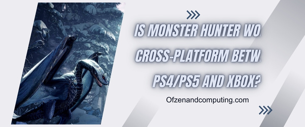 Is Monster Hunter World Cross-Platform Between PS4/PS5 and Xbox?
