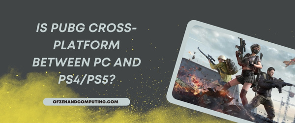 O PUBG é multiplataforma entre PC e PS4/PS5?