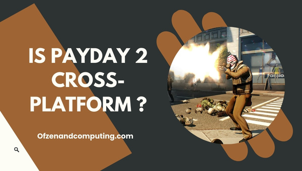 Is Payday 2 Cross-Platform in 2025?