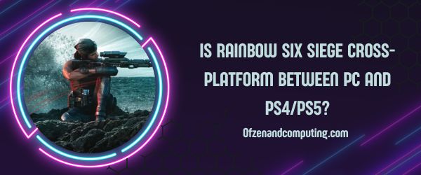 Is Rainbow Six Siege Cross-Platform Between PC and PS4/PS5?