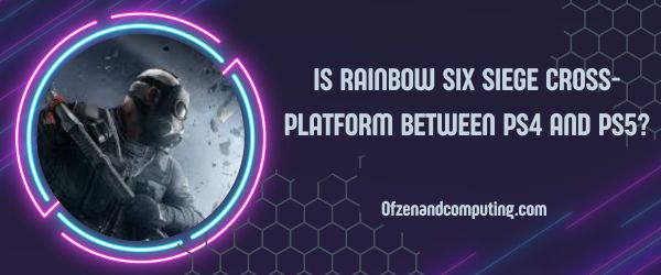 Is Rainbow Six Siege Cross-Platform Between PS4 And PS5?