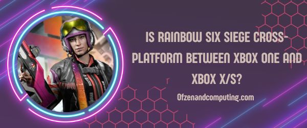 Is Rainbow Six Siege Cross-Platform Between Xbox One And Xbox Series X/S?