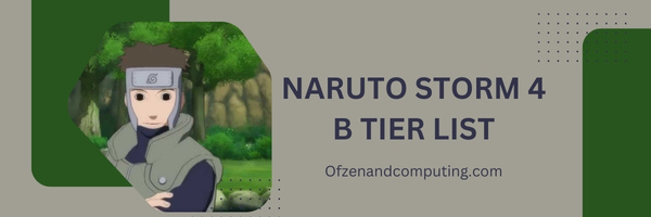 Naruto Storm 4 B Tier List (2025)