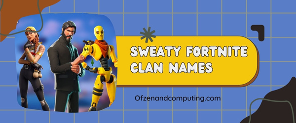 Sweaty Fortnite Clan Names Ideas (2023)