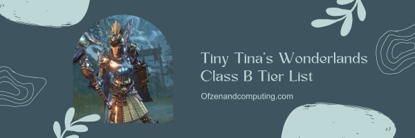 Tiny Tina’s Wonderlands Class B Tier List (2025)