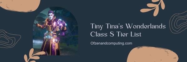 Tiny Tina’s Wonderlands Class S Tier List (2025)